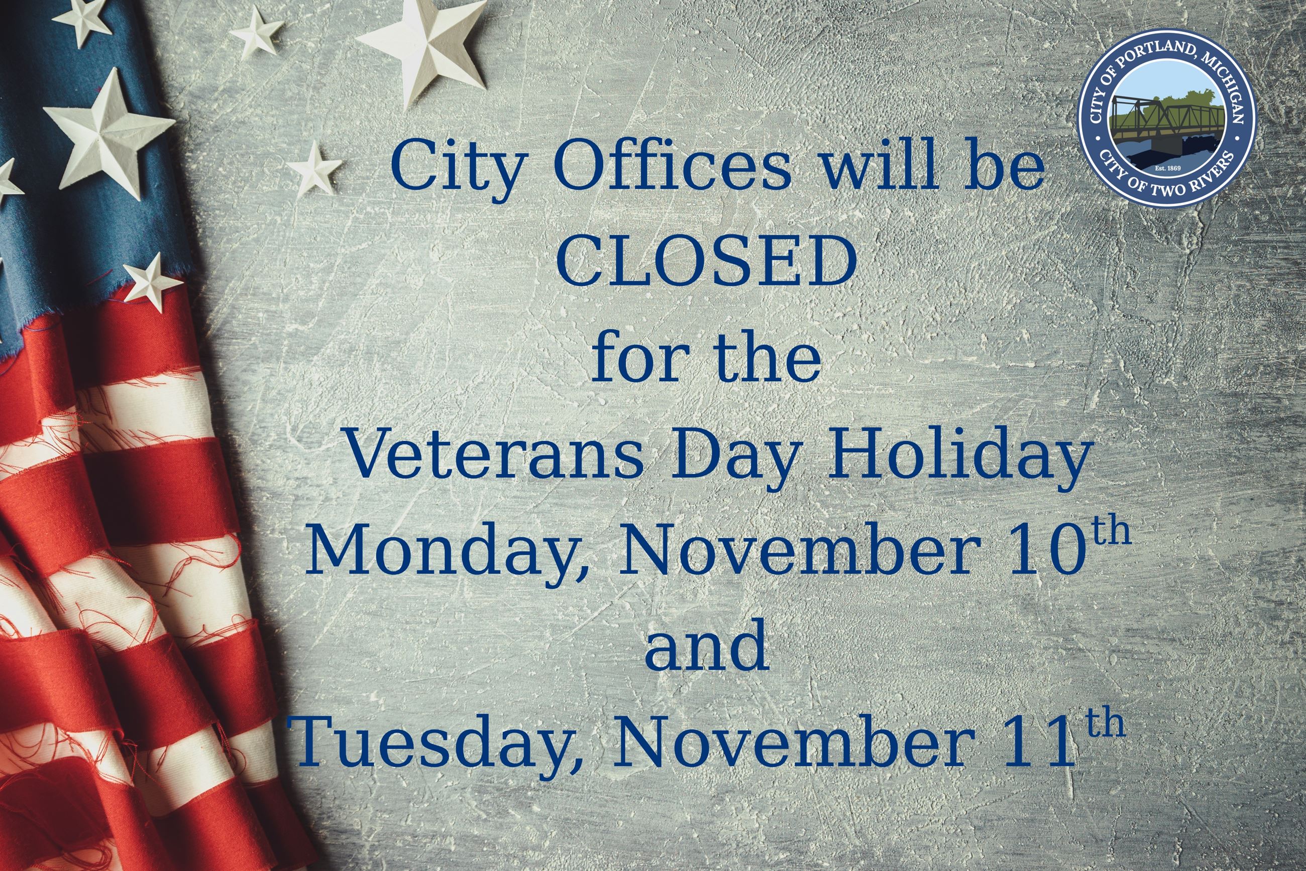 City Offices will be CLOSED for the Veterans Day Holiday Monday, November 10th and Tuesday, November
